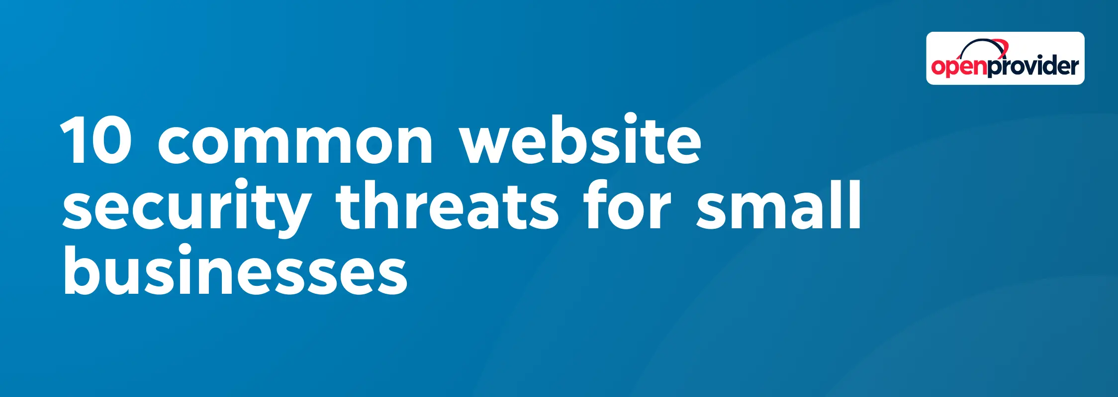 10 common website security threats for small businesses