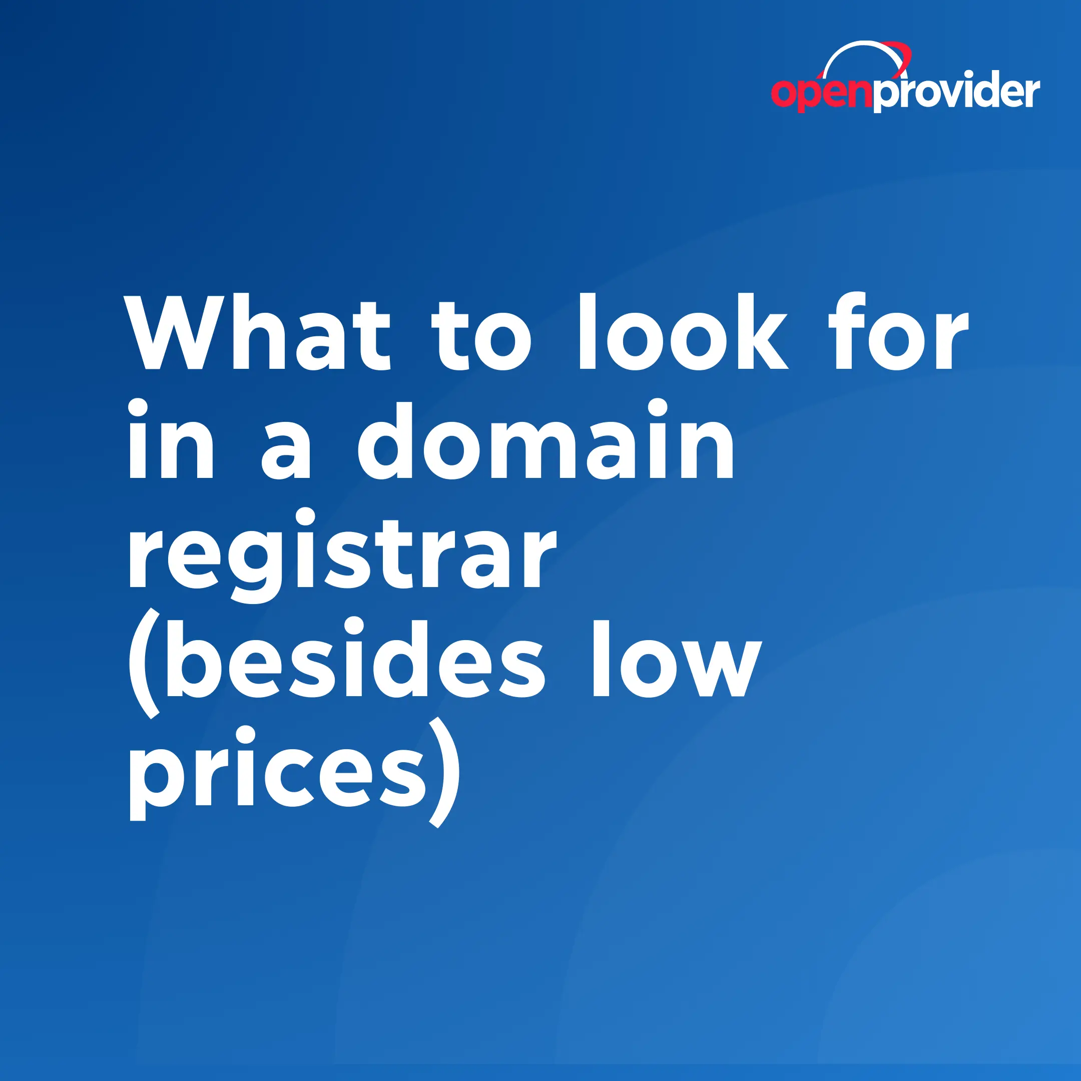 What to look for in a domain registrar (besides low prices)