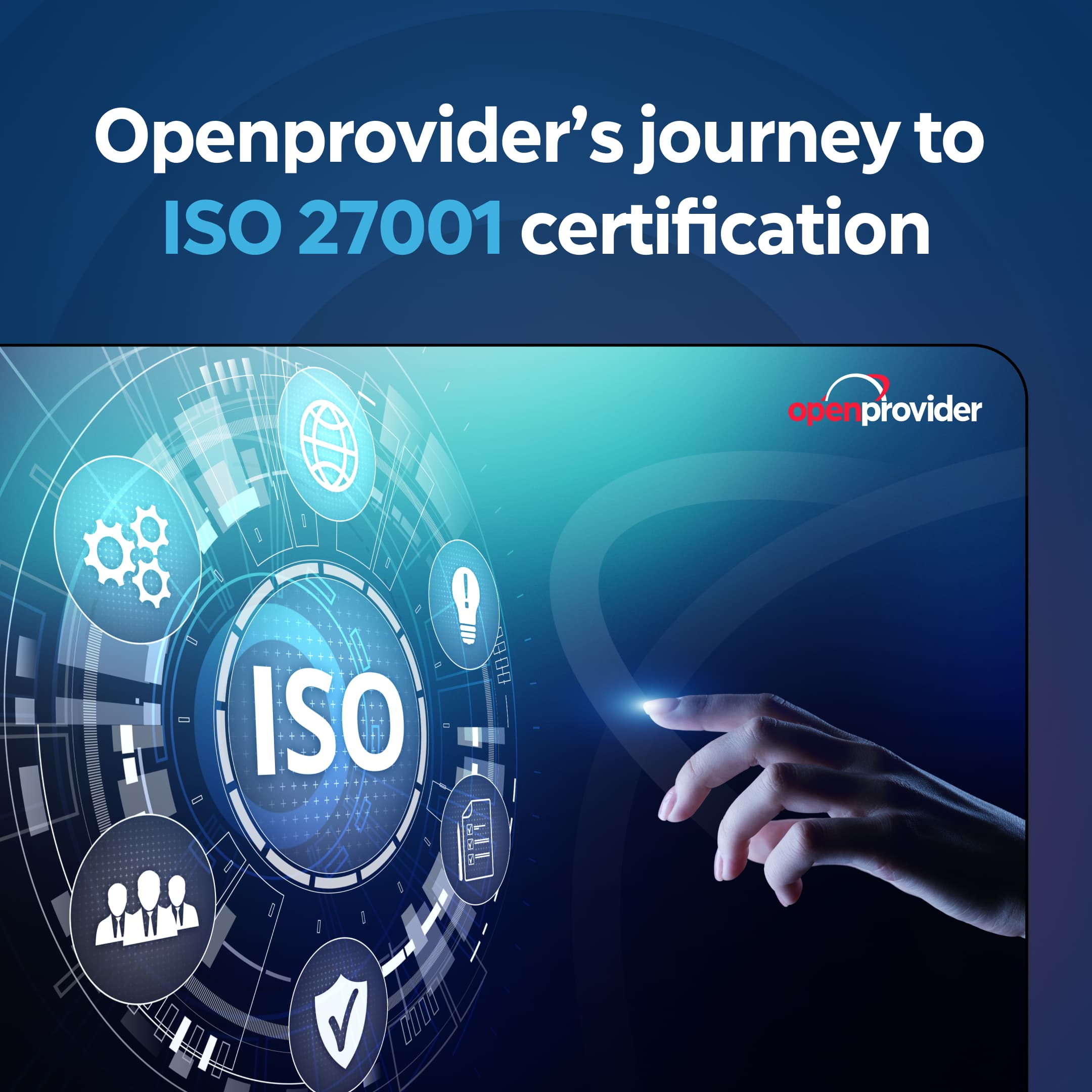 Openprovider’s journey to ISO 27001 certification