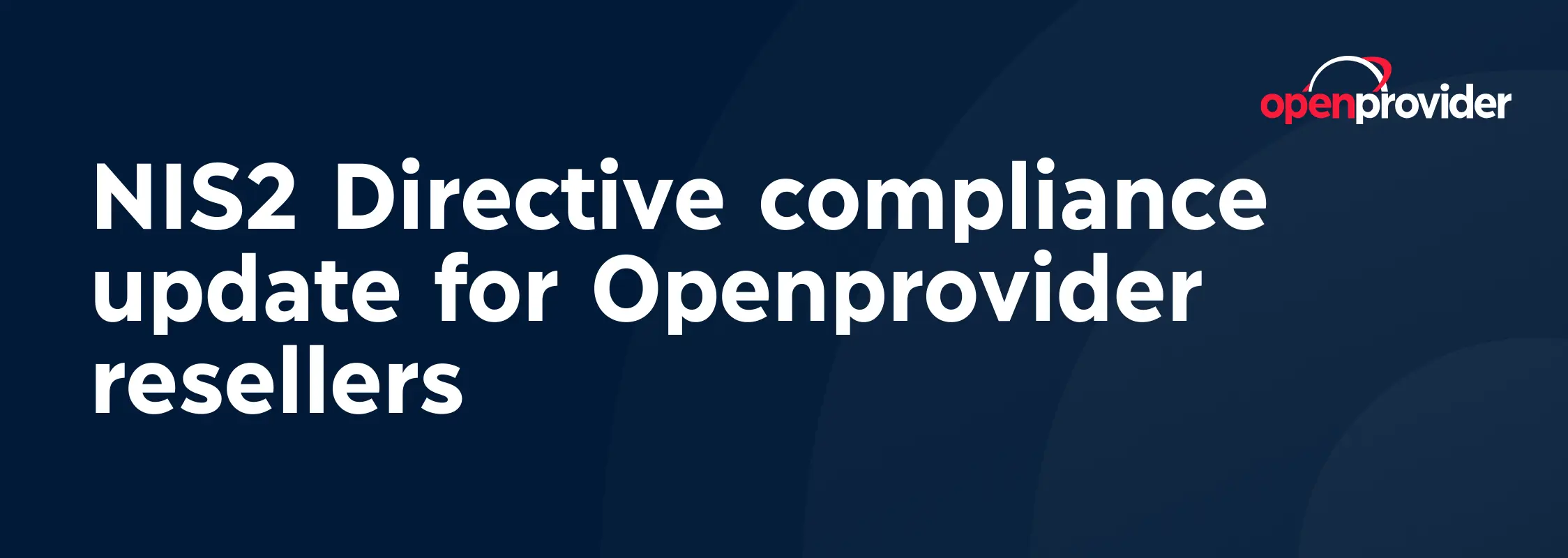 NIS2 Directive compliance update for Openprovider resellers