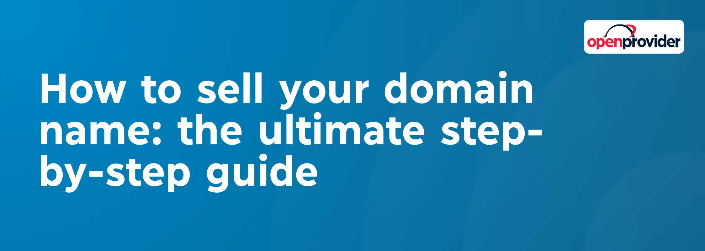 How to sell your domain name: the ultimate step-by-step guide