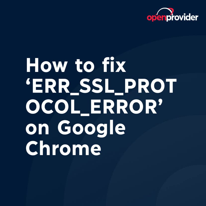 How to fix ‘ERR_SSL_PROTOCOL_ERROR’ on Google Chrome