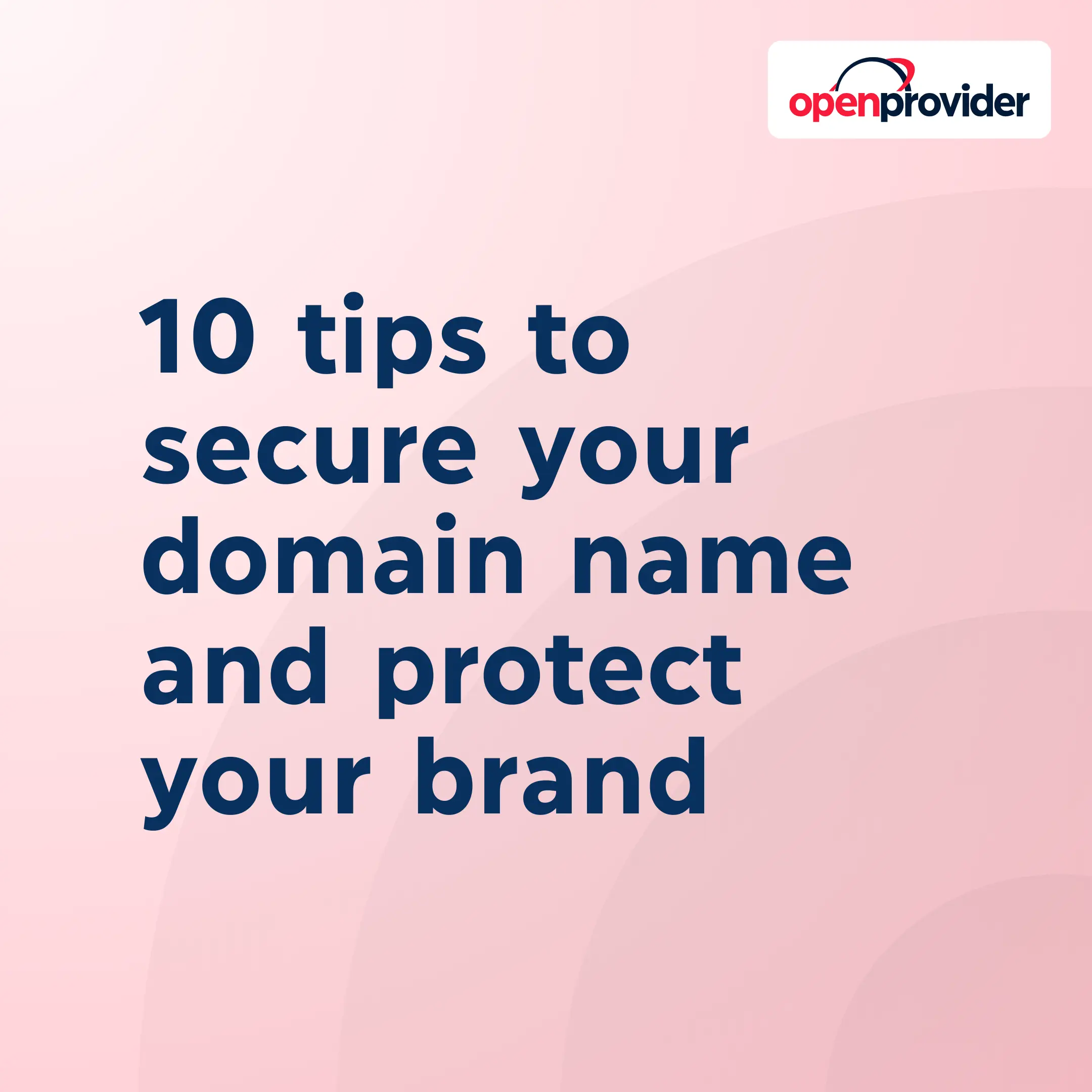 10 tips to secure your domain name and protect your brand