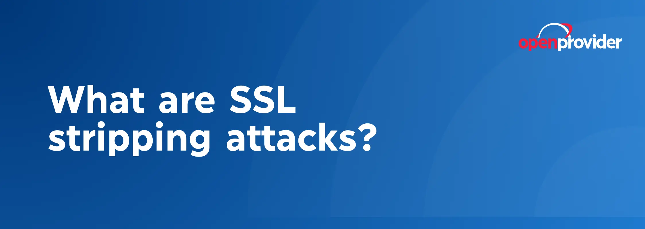 What are SSL stripping attacks?