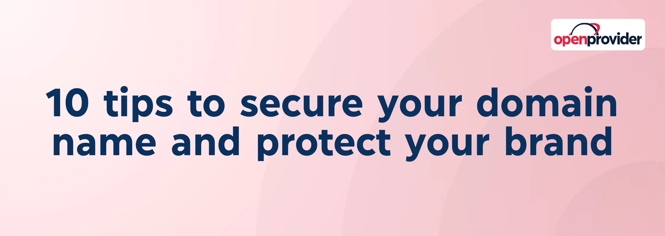 10 tips to secure your domain name and protect your brand