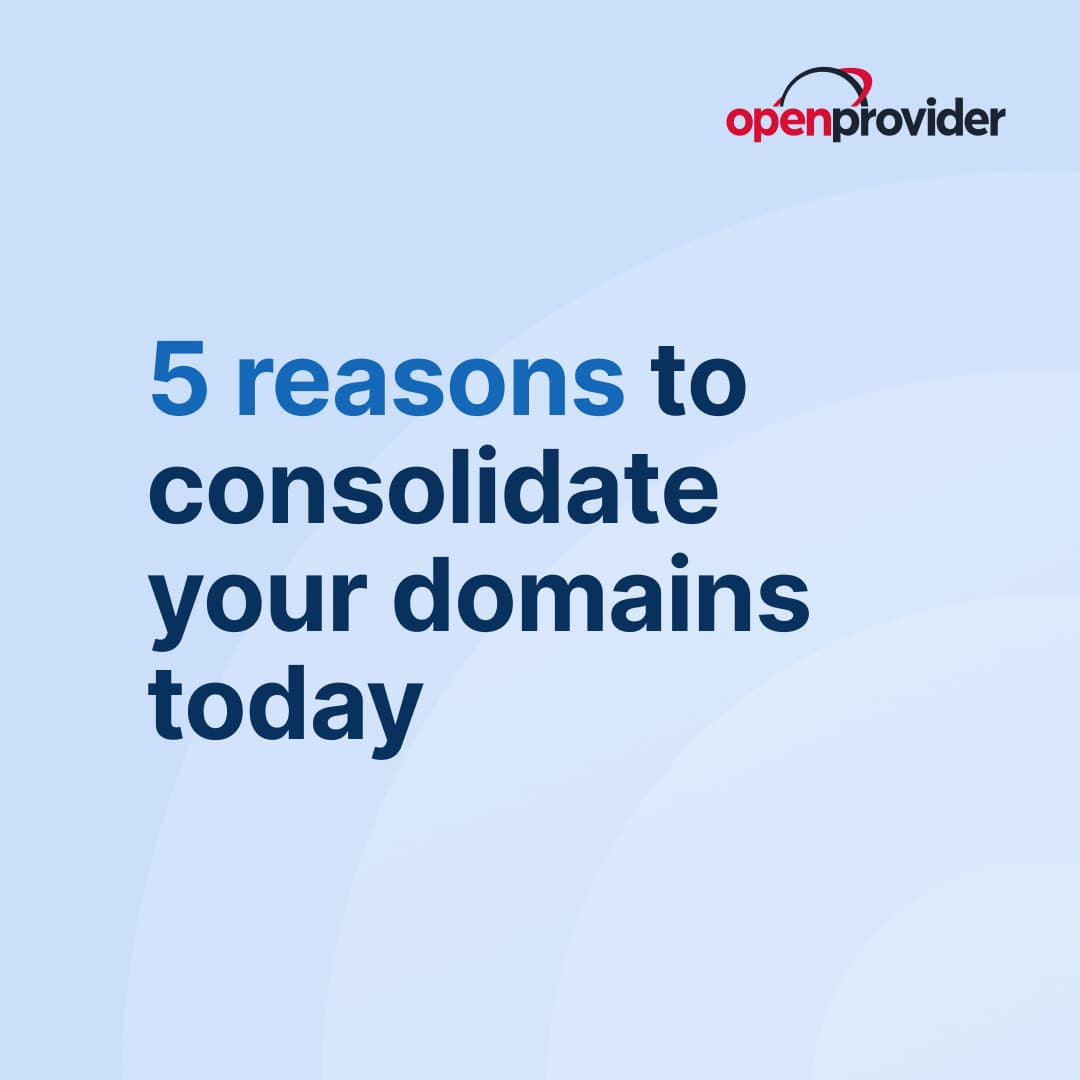 5 reasons to consolidate your domains today