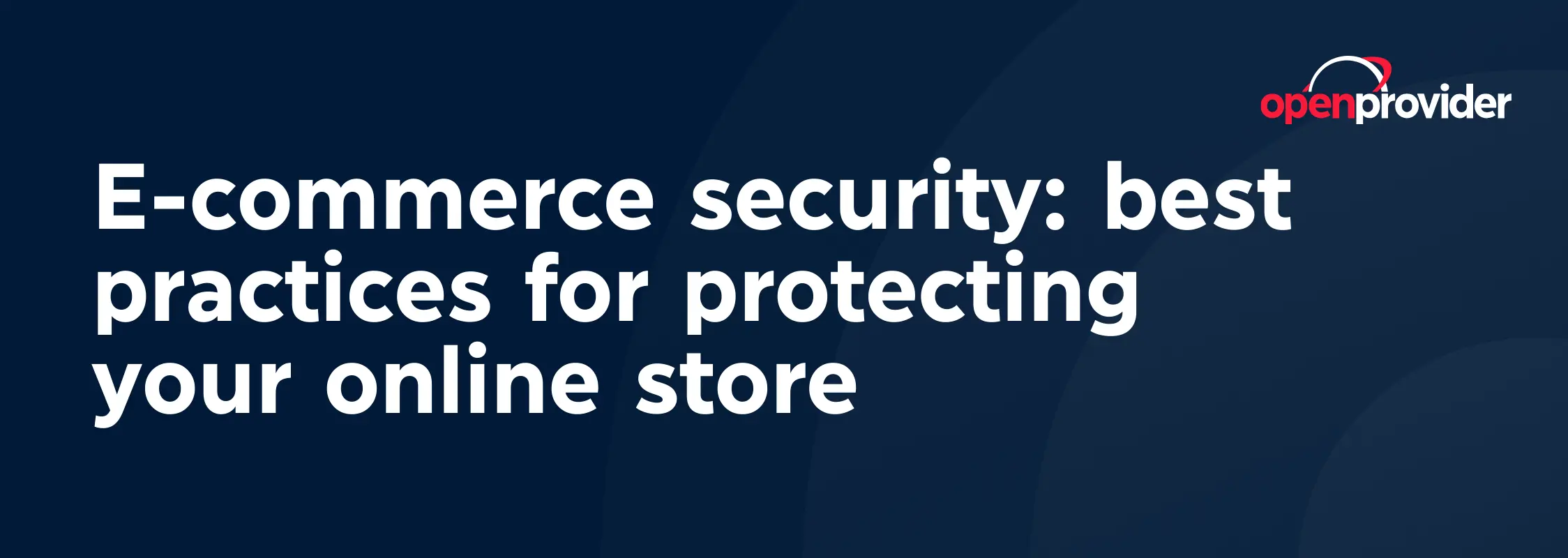 E-commerce security: best practices for protecting your online store