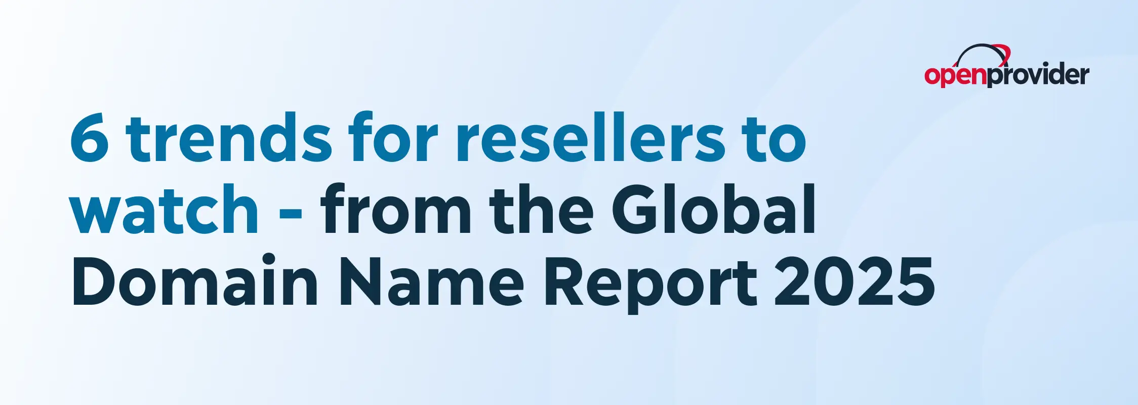6 trends for resellers to watch - from the Global Domain Name Report 2025