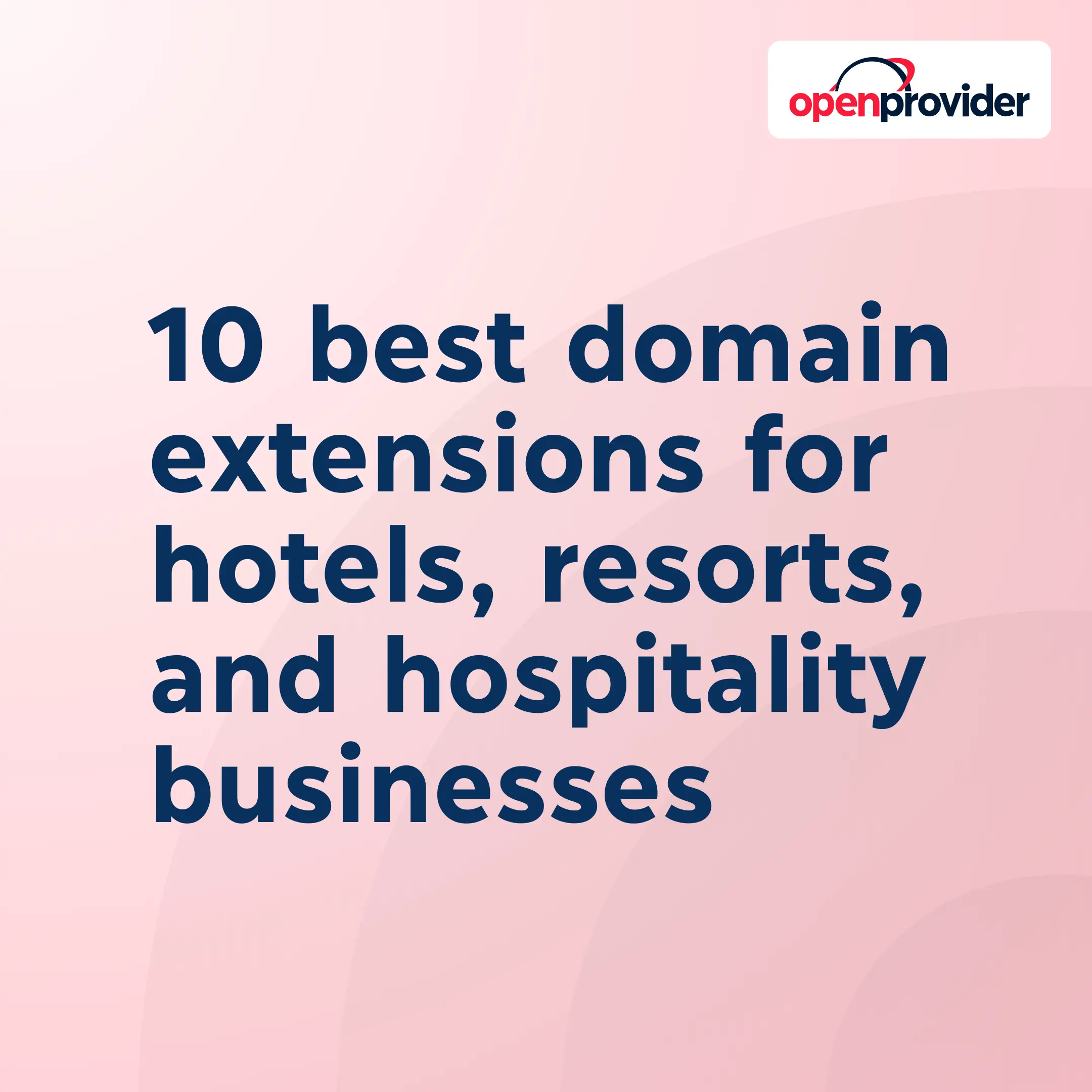 10 best domain extensions for hotels, resorts, and hospitality businesses