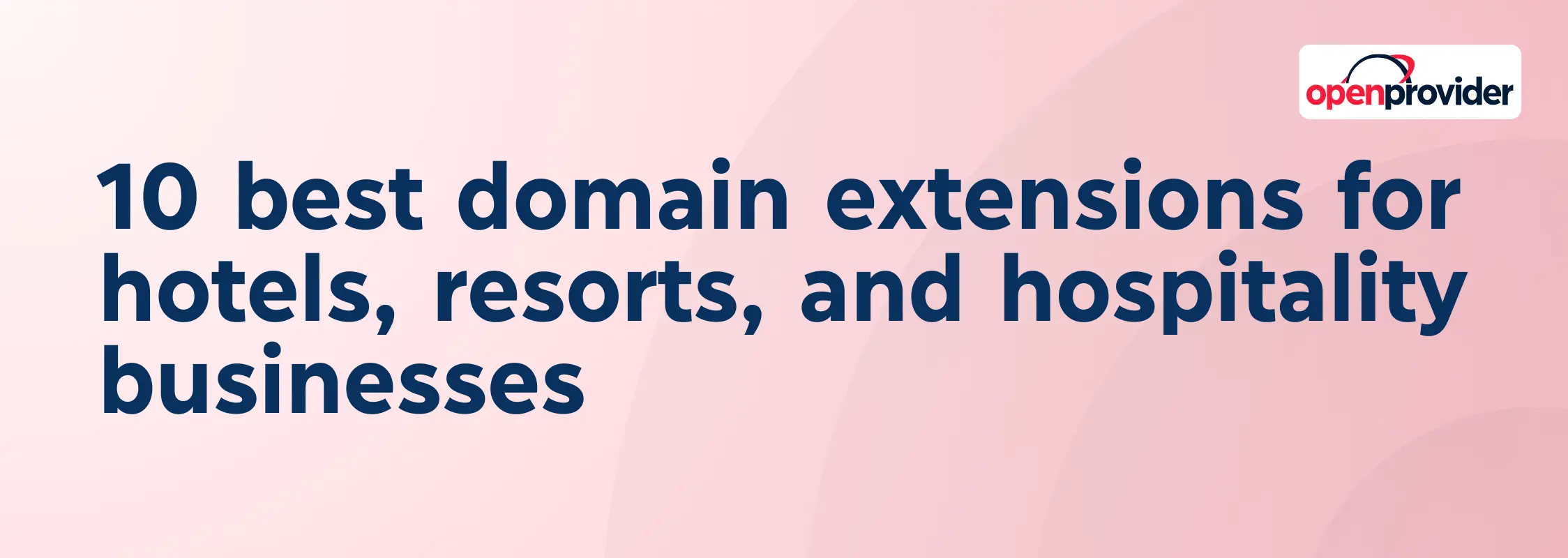 10 best domain extensions for hotels, resorts, and hospitality businesses