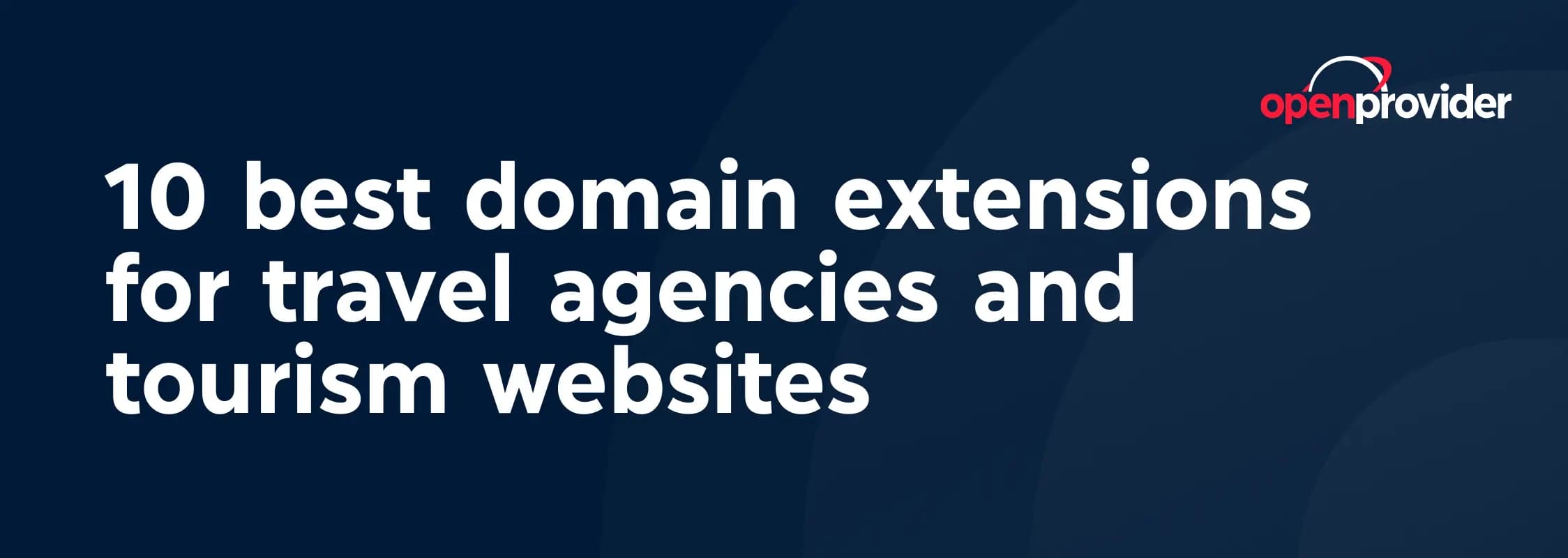 10 best domain extensions for travel agencies and tourism websites