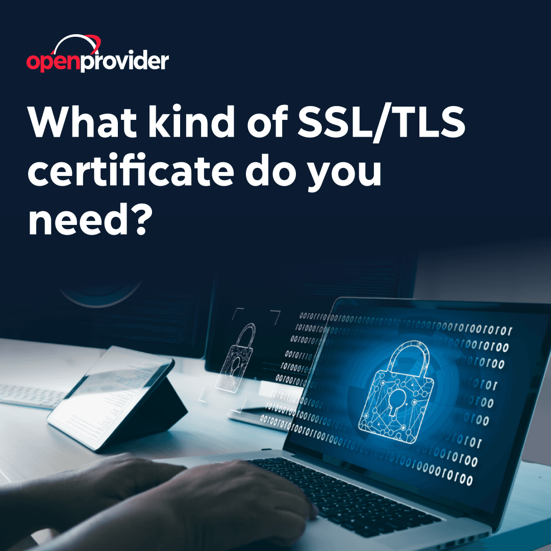 What SSL or TLS certificate do you need?