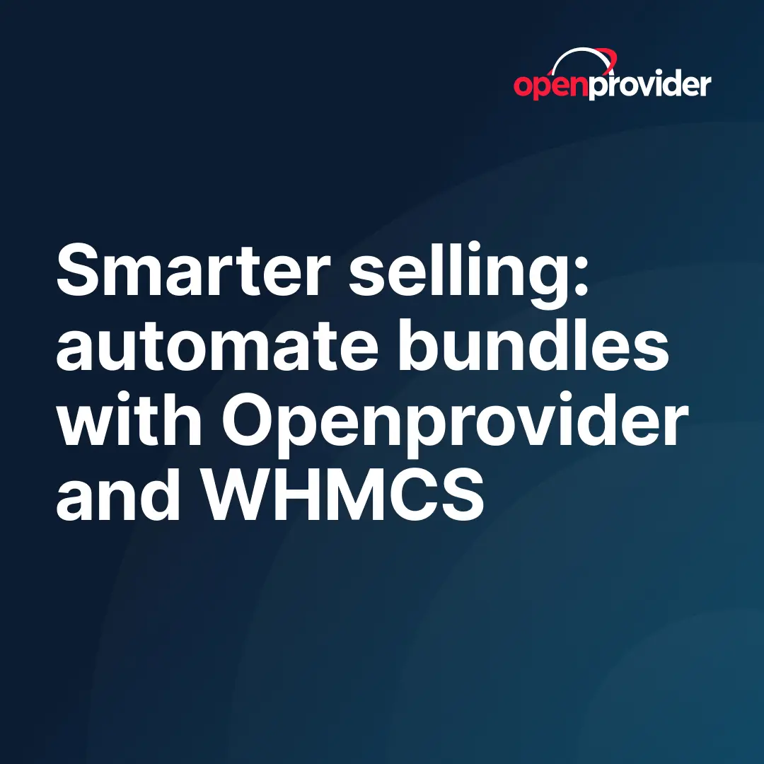 Smarter selling: automate bundles with Openprovider and WHMCS