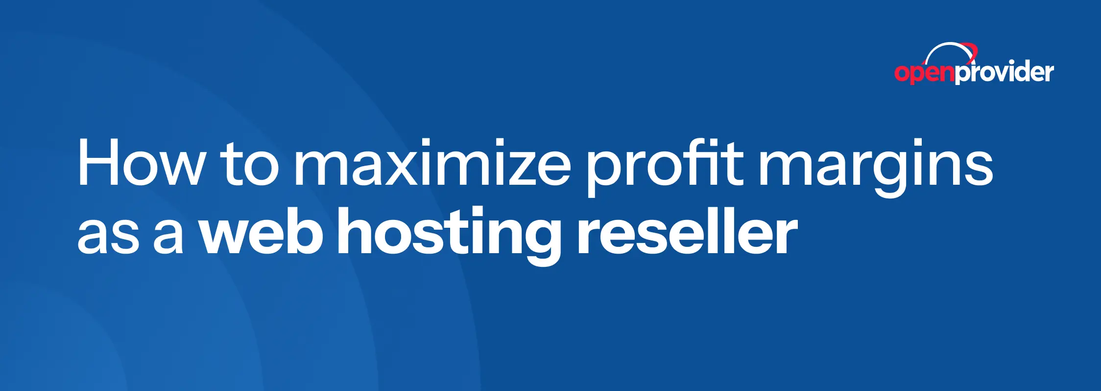 How to maximize profit margins as a web hosting reseller