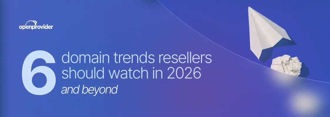 6 domain trends resellers should watch in 2026 and beyond