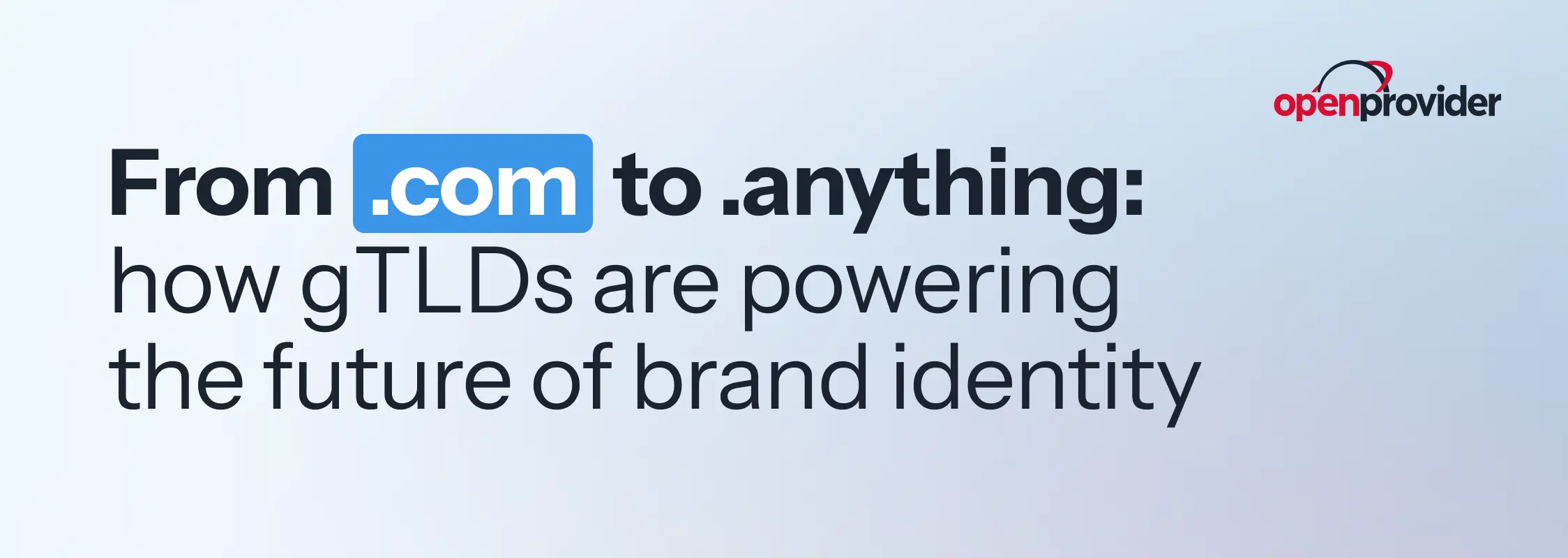 From .com to .anything: how gTLDs are powering the future of brand identity