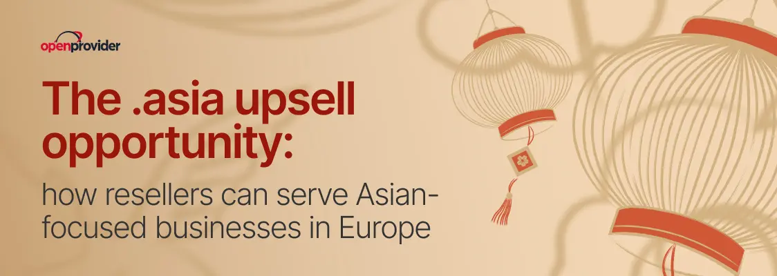 The .asia upsell opportunity: how resellers can serve Asian-focused businesses in Europe