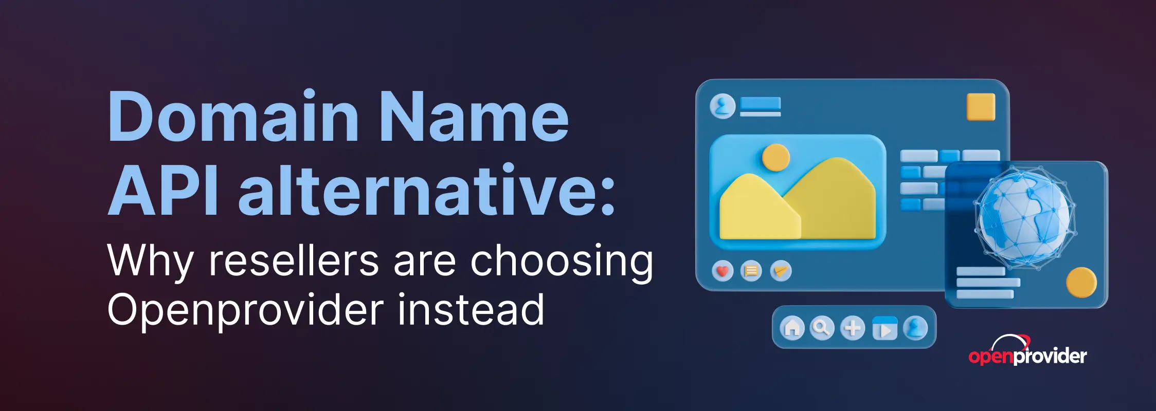 Domain Name API alternative: Why resellers are choosing Openprovider instead