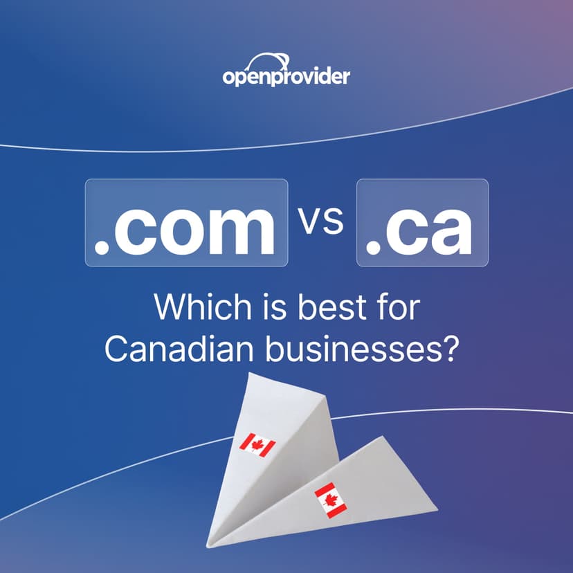 .com vs. .CA which is best for Canadian businesses? 