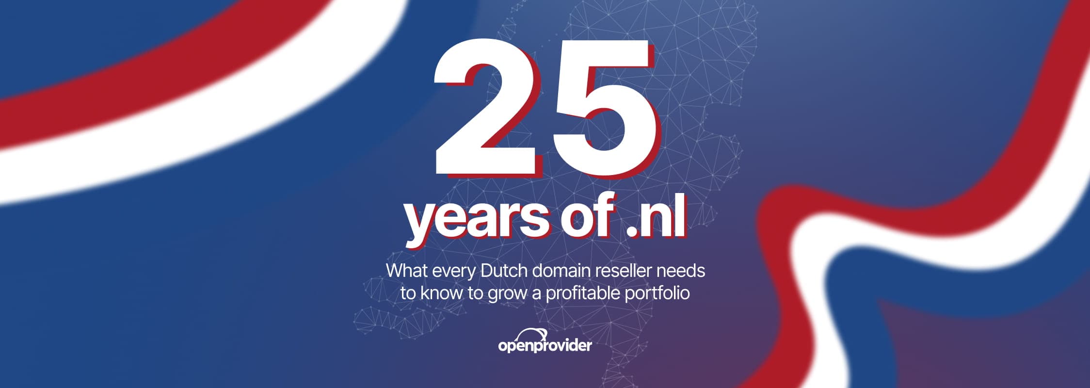 25 years of .nl: what every Dutch domain reseller needs to know to grow a profitable portfolio