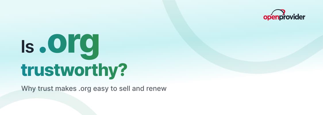 Is .org trustworthy? Why trust makes .org easy to sell and renew