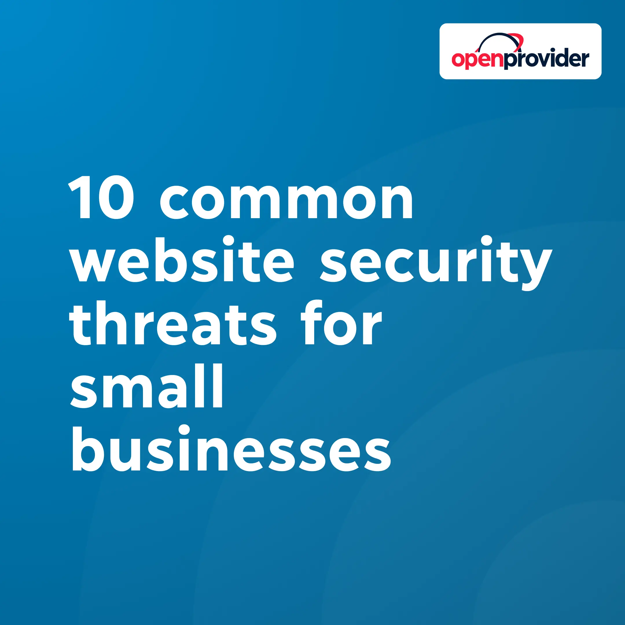 10 common website security threats for small businesses