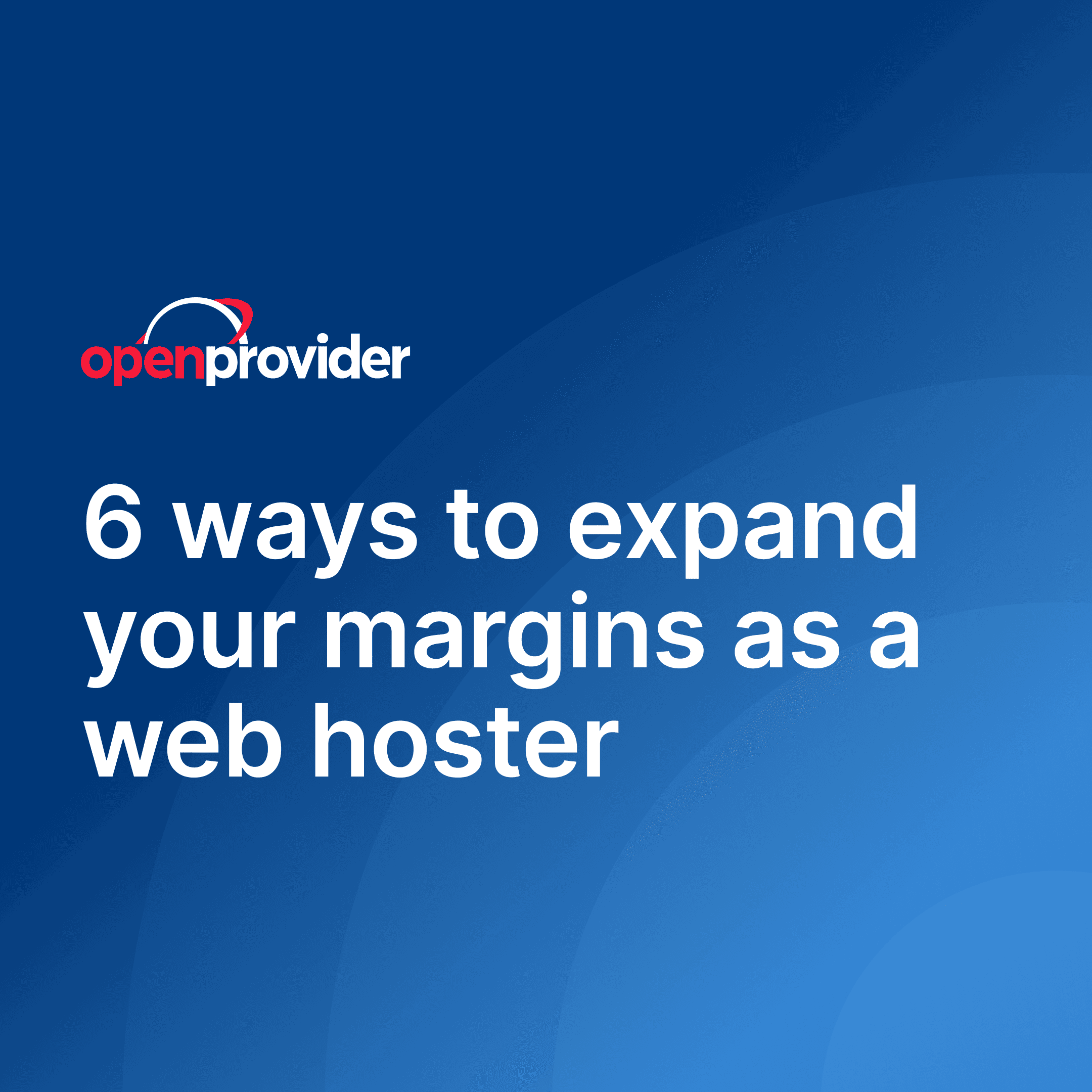 6 ways to expand your margins as a web hoster