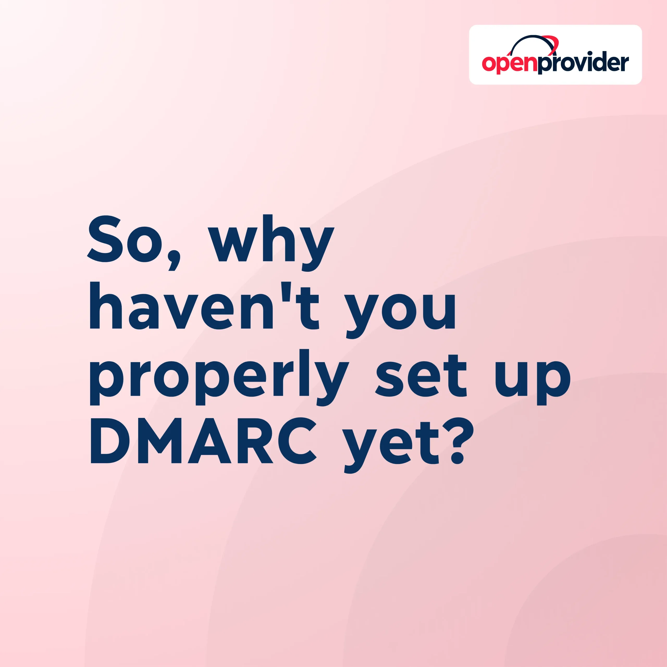 so why haven't you properly set up dmarc yet