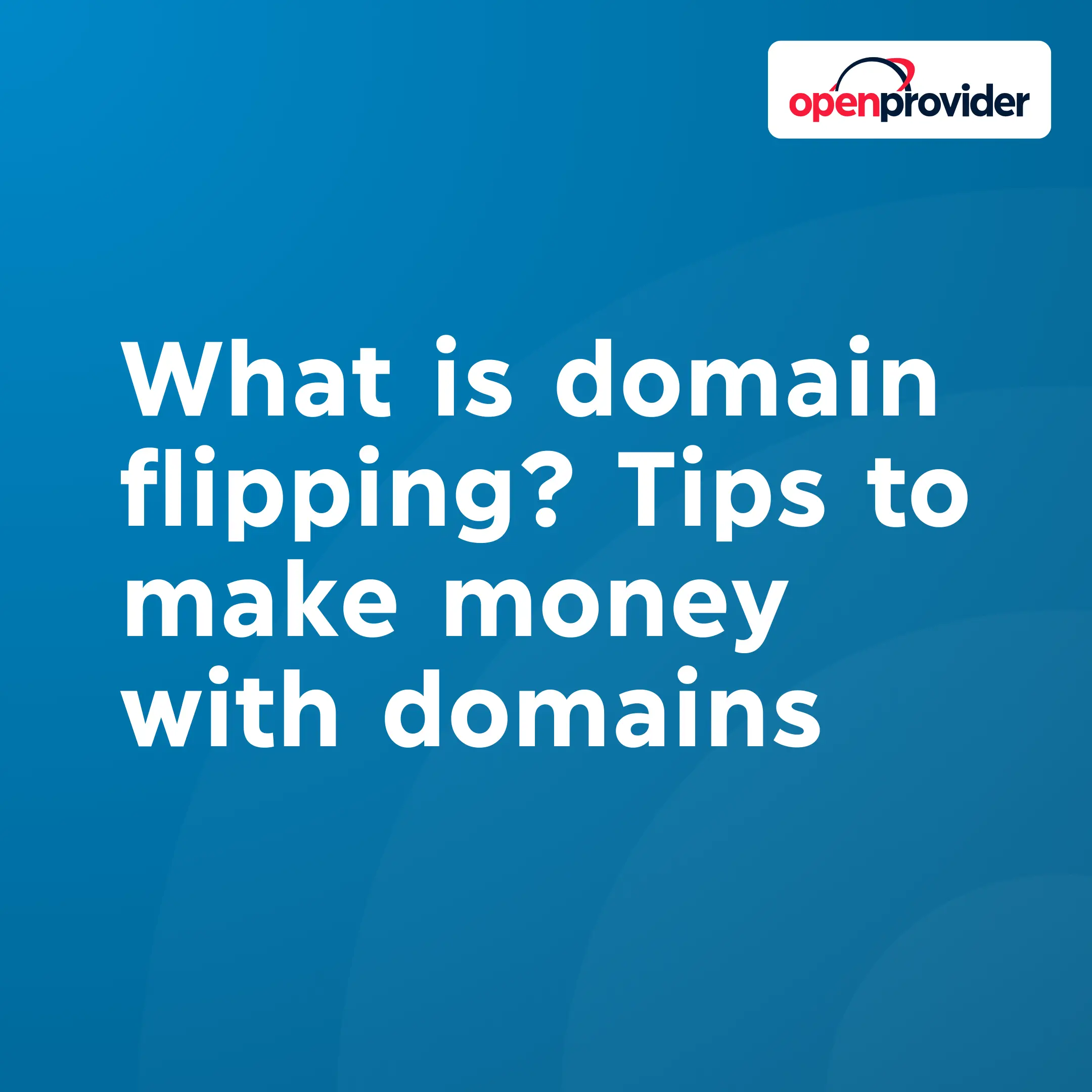 what is domain flipping? tips to make money with domains
