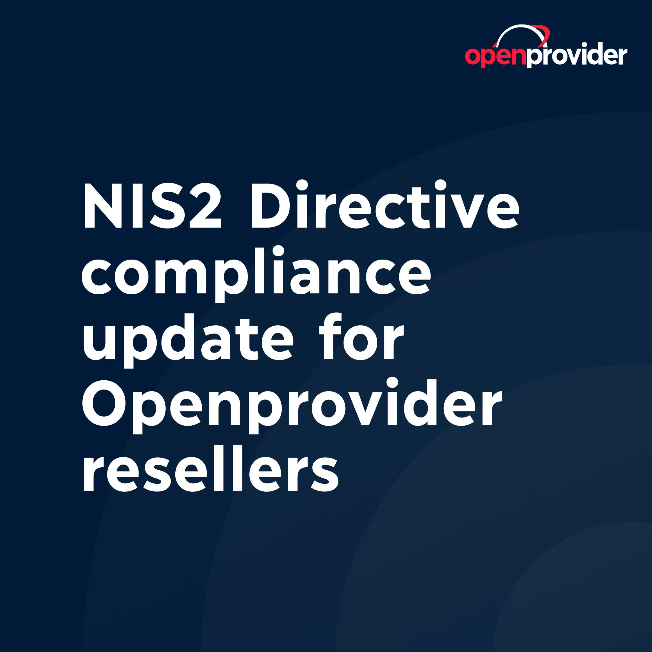 NIS2 Directive compliance update for Openprovider resellers