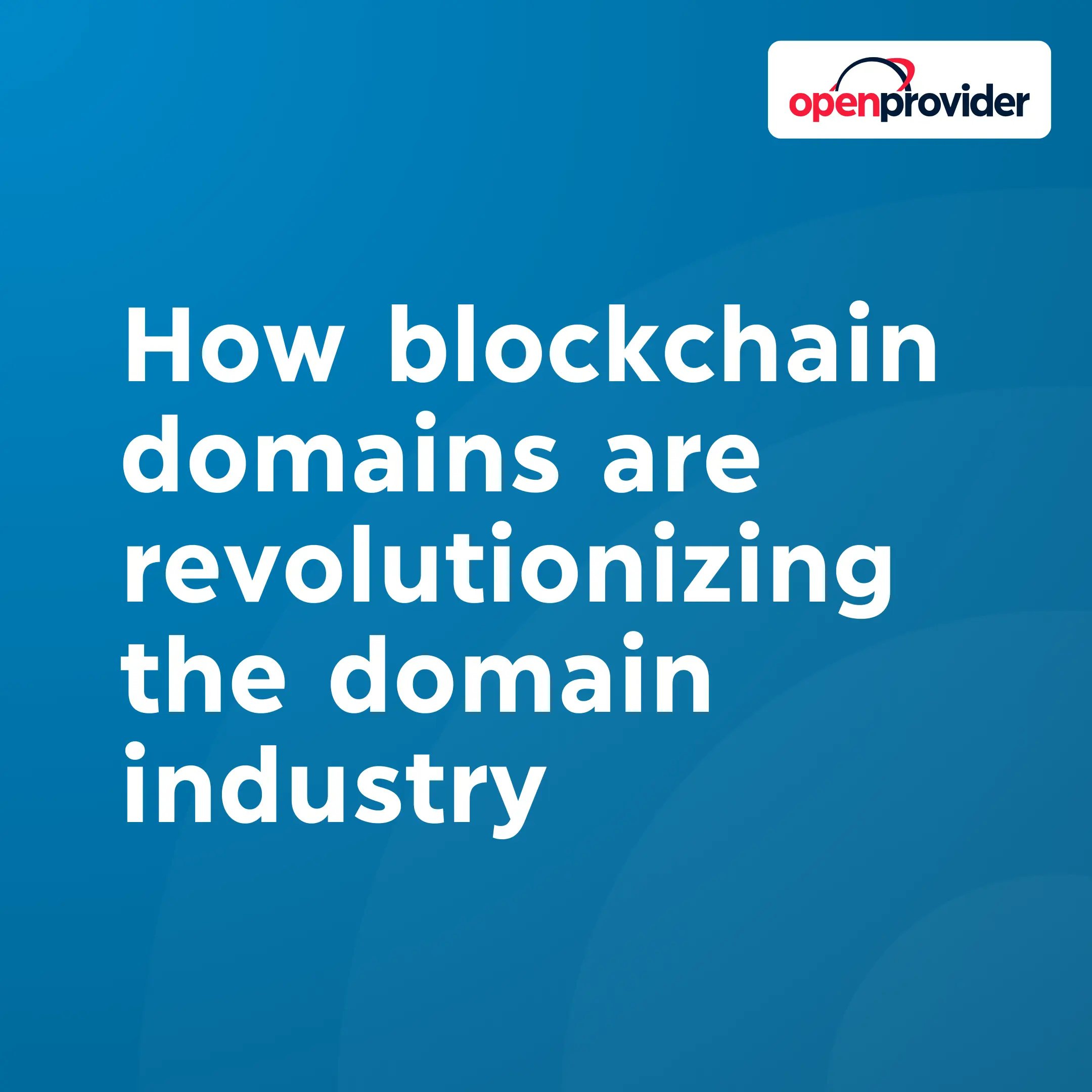 how blockchain domains are revolutionizing the domain industry