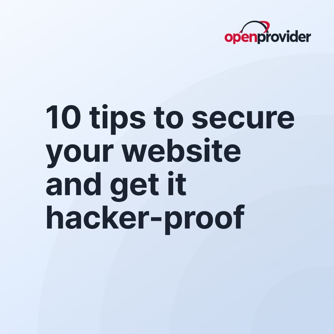 10 tips to secure your website and get it hacker-proof