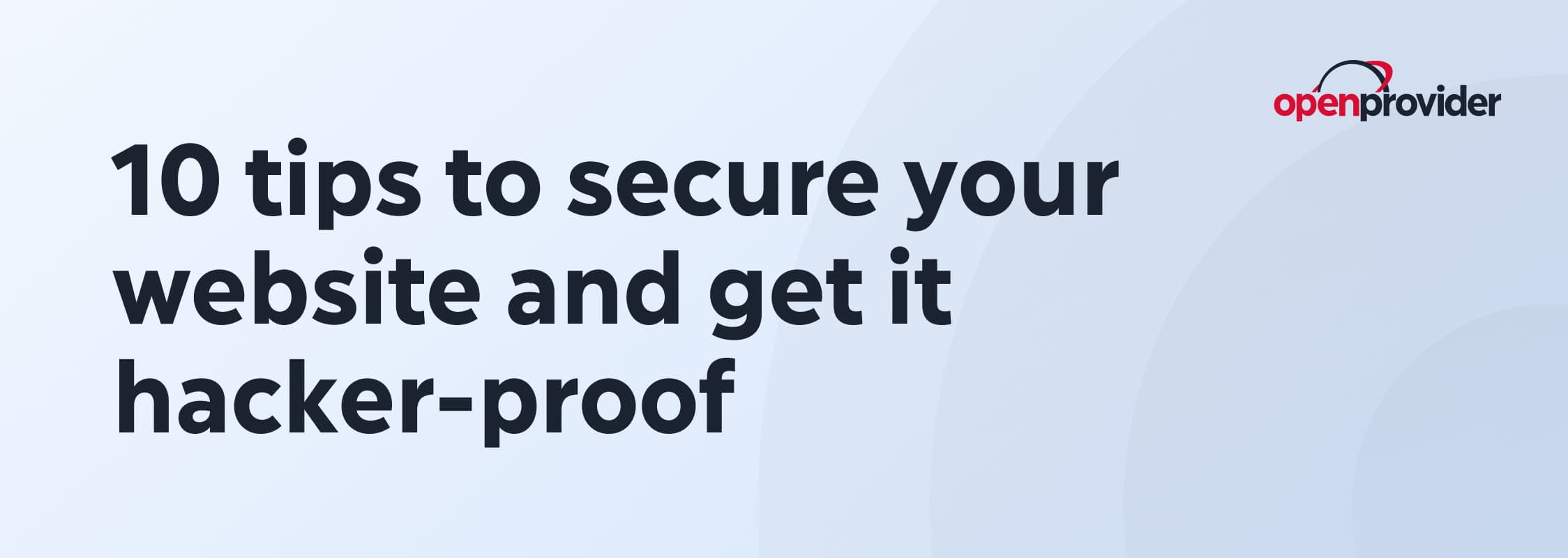 10 tips to secure your website and get it hacker-proof