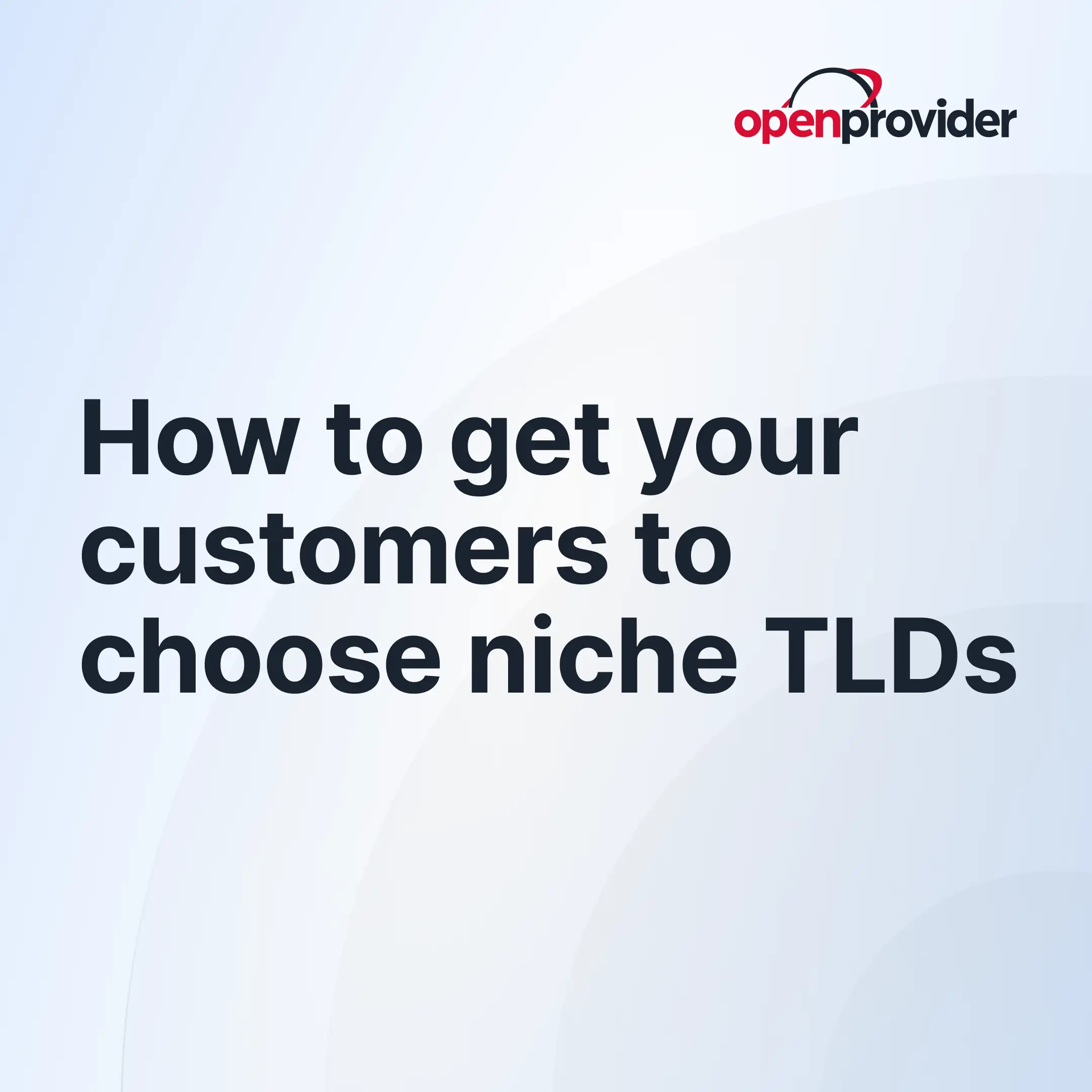 How to get your customers to choose niche TLDs