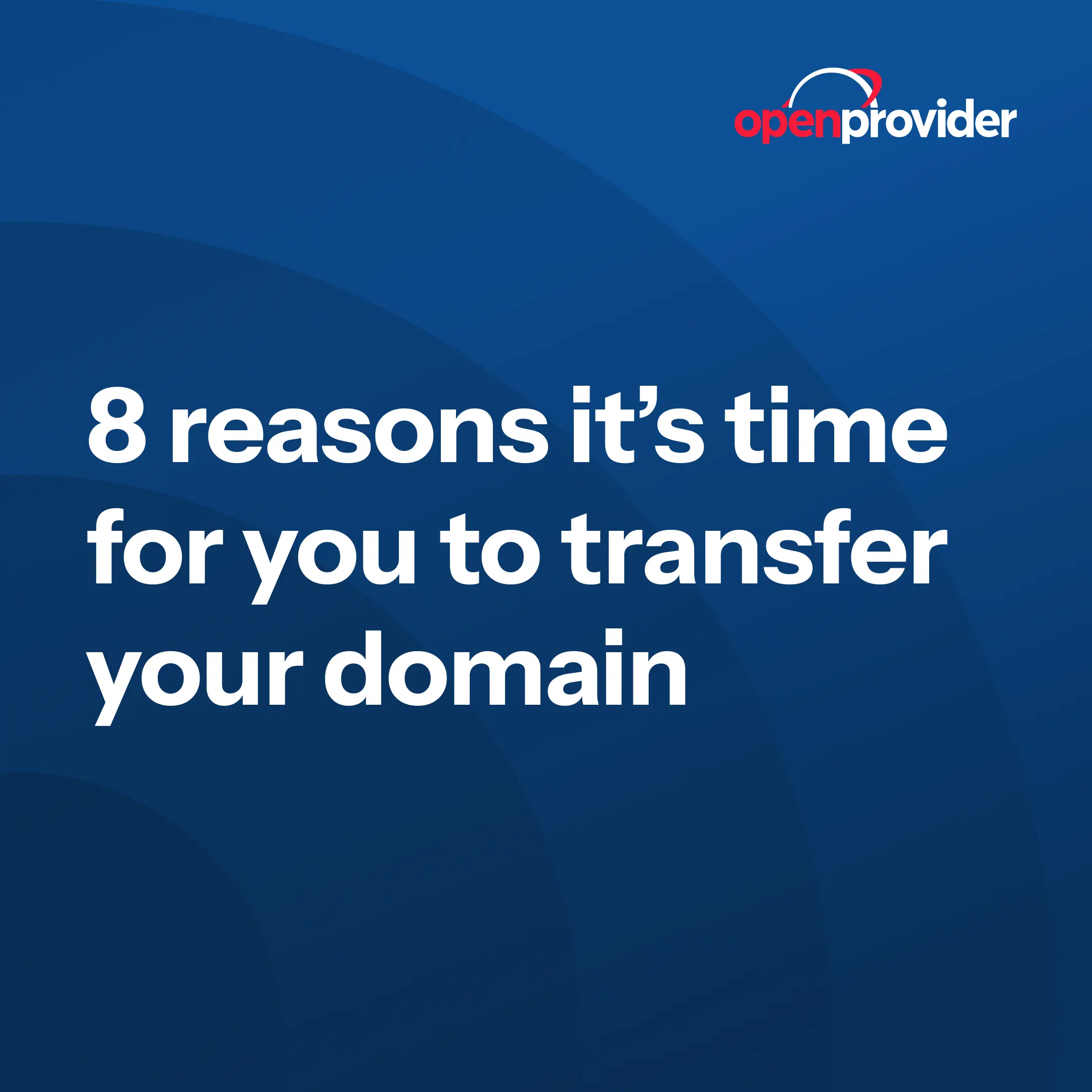 8 reasons it’s time for you to transfer your domain