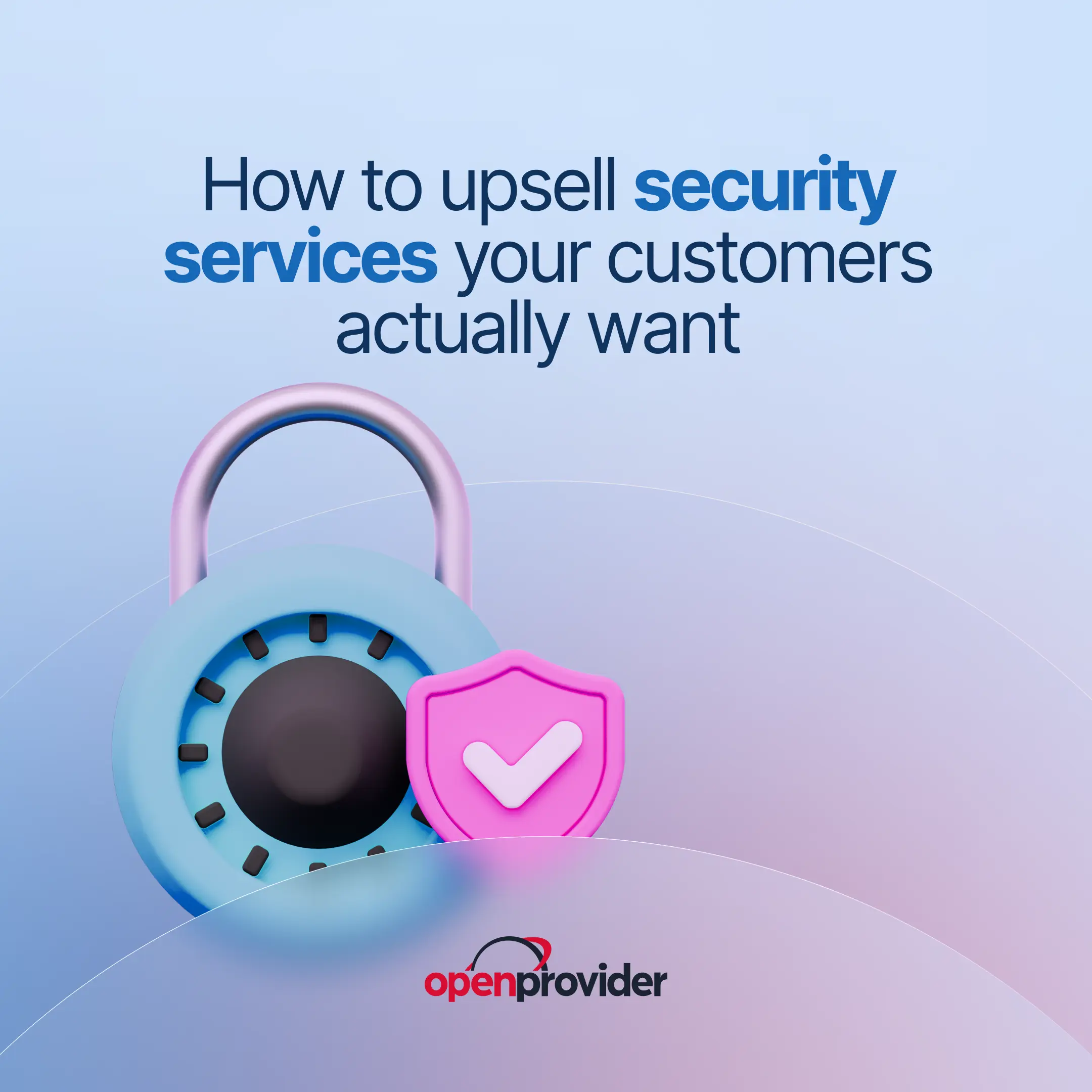 How to upsell security services your customers actually want