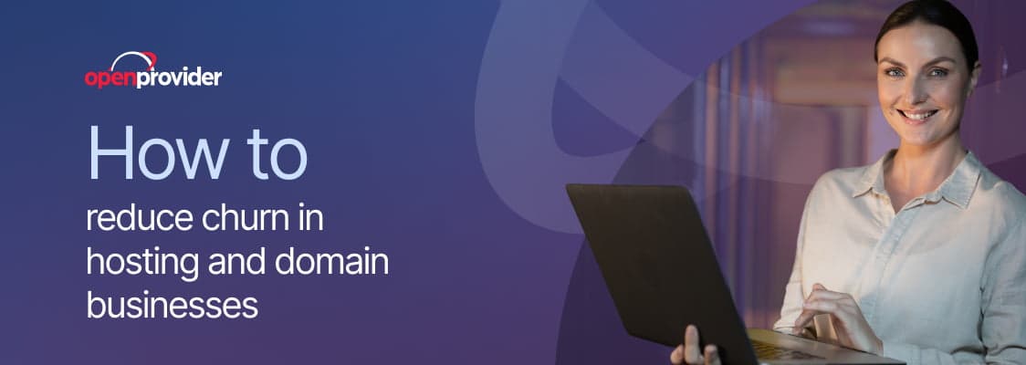 How to reduce churn in hosting and domain businesses