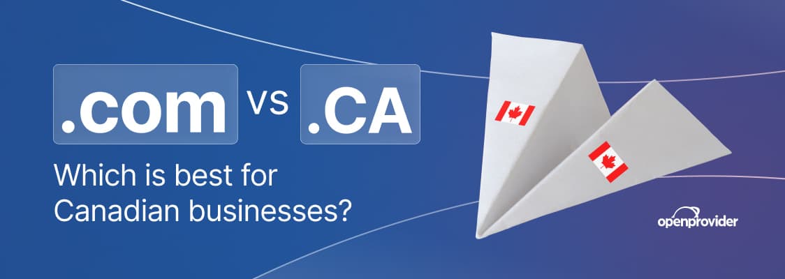 .com vs. .CA which is best for Canadian businesses?