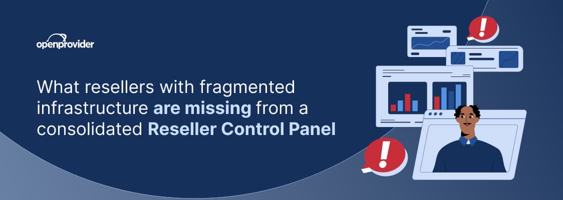 What resellers with fragmented infrastructure are missing from a consolidated Reseller Control Panel
