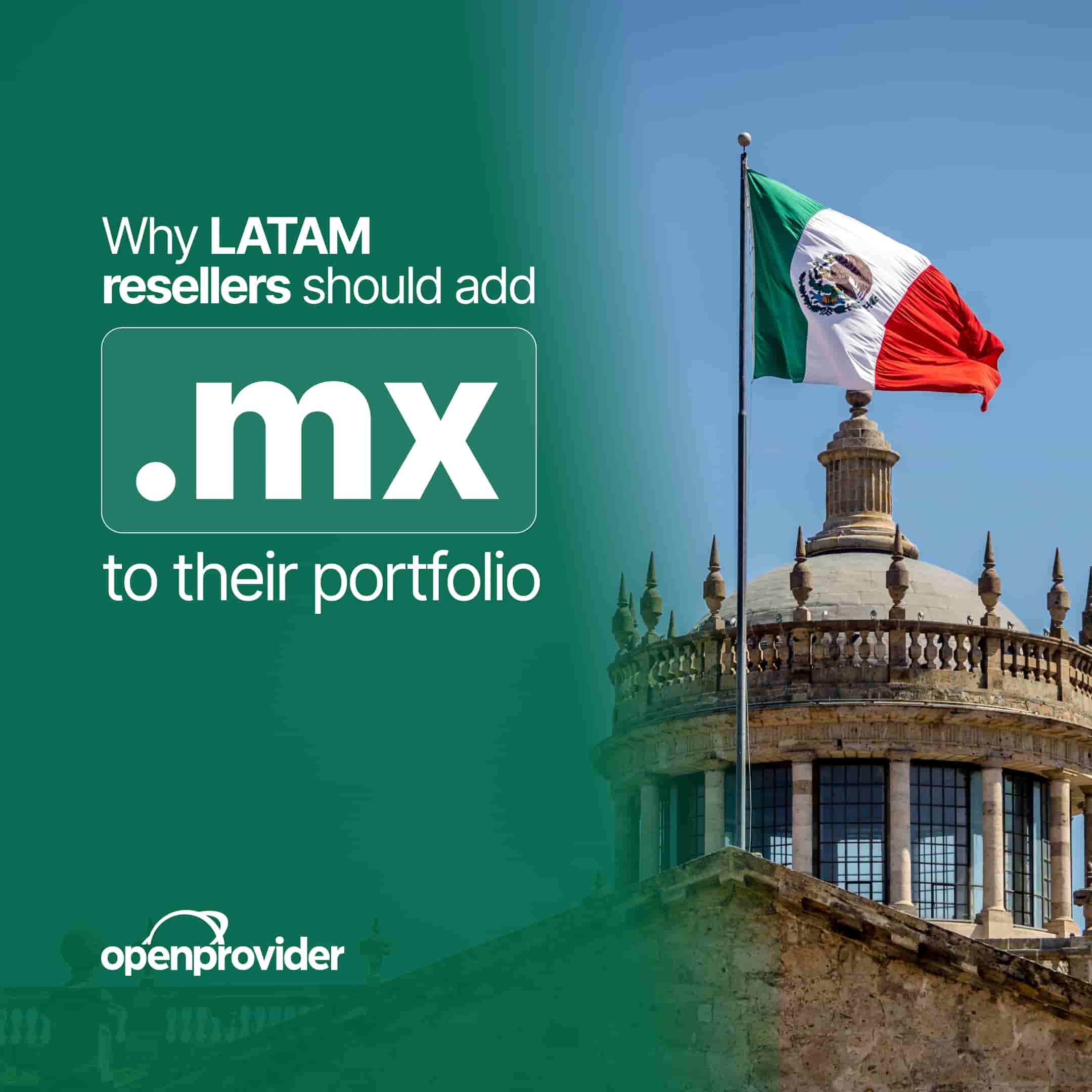 Why LATAM resellers should add .mx domains to their portfolio